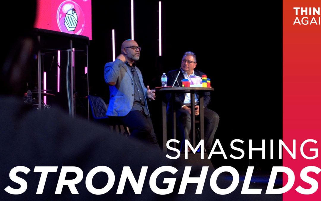 Smashing Strongholds | Think Again | Ranjeev Dutt & Tony Soldano