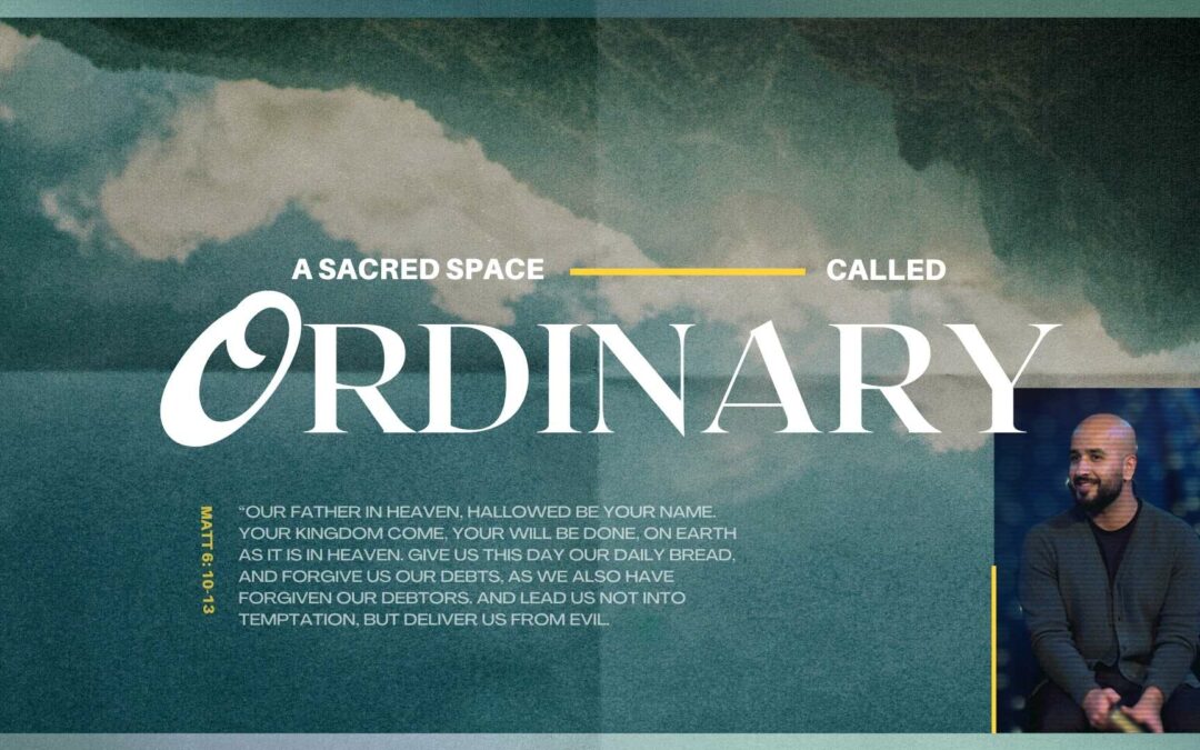 A Sacred Space Called Ordinary