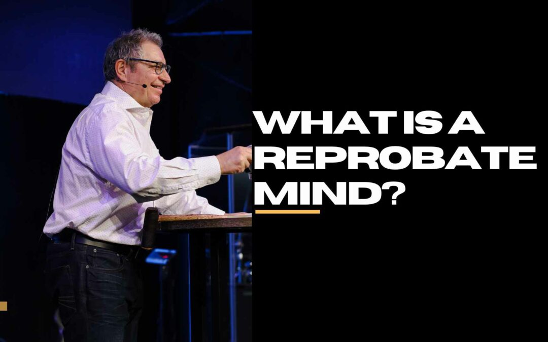What is a Reprobate Mind?